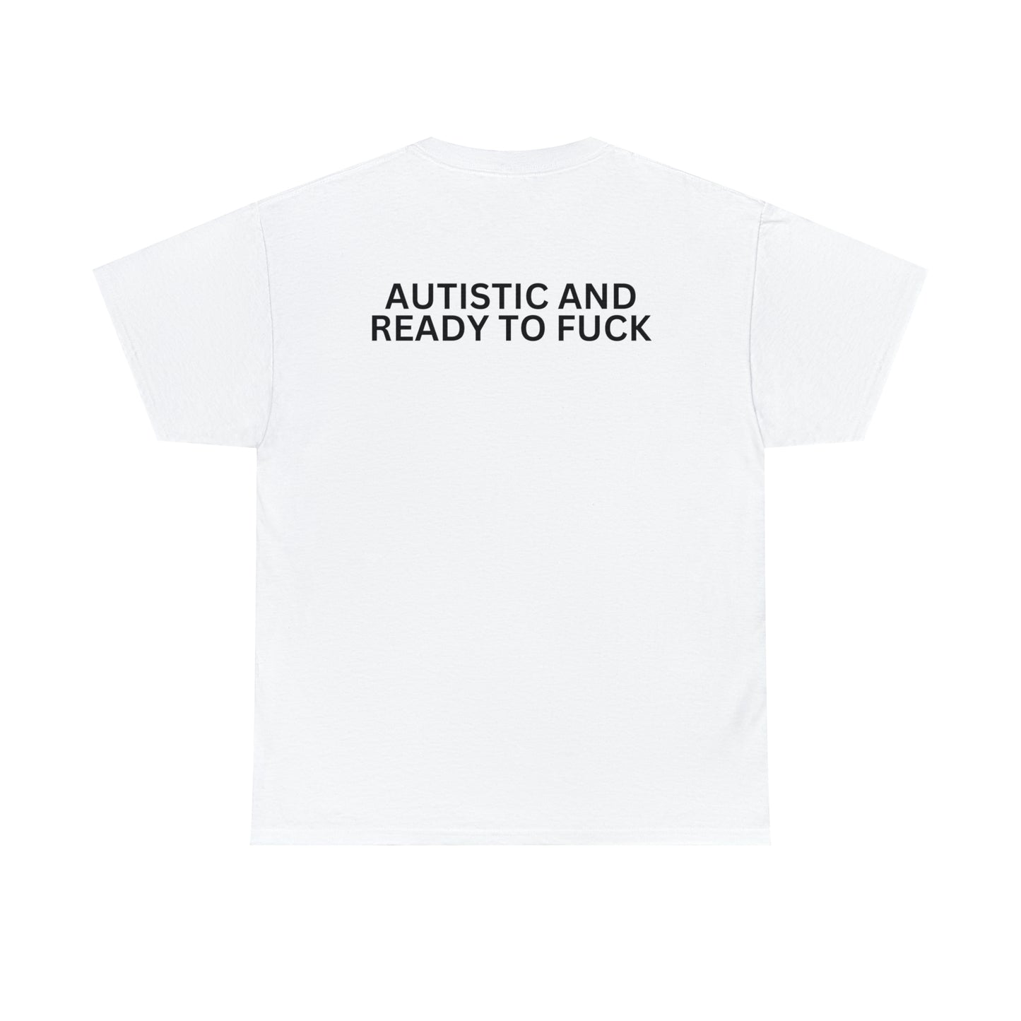 "Autistic And Ready To F*ck" Tee