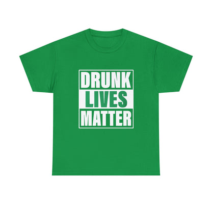 "Drunk Lives Matter"  Tee