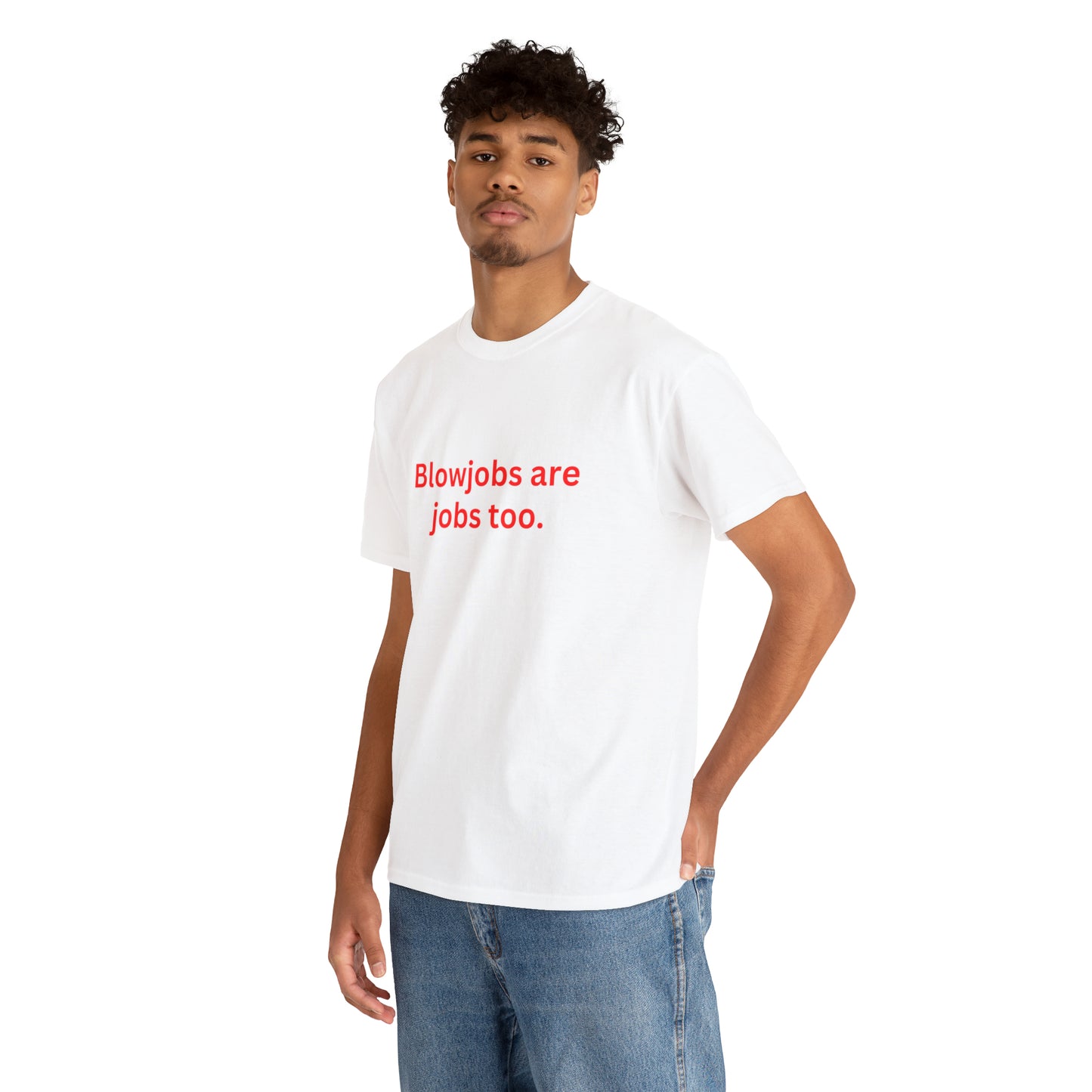 "Blowjobs are jobs too" Tee