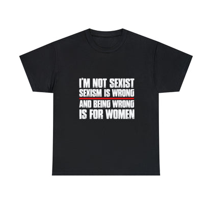 "Im Not Sexist" Tee