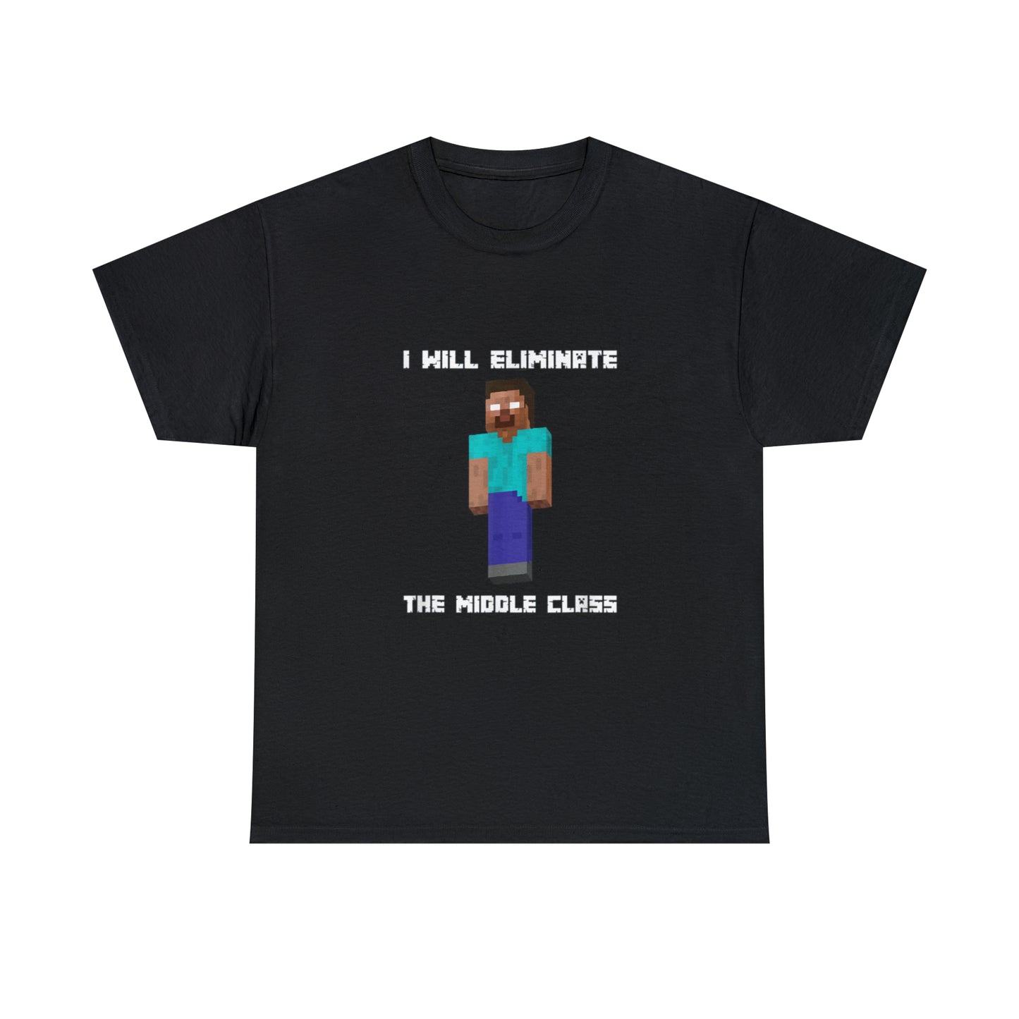 "I Will Eliminate The Middle Class" Tee