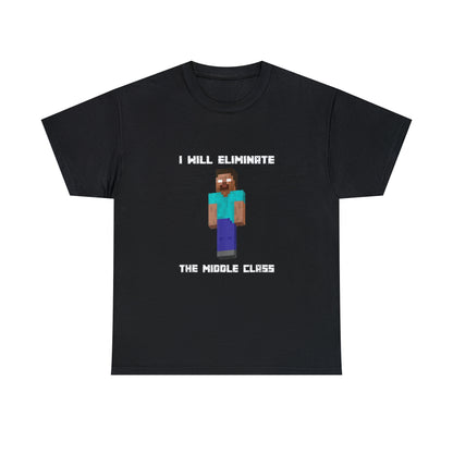 "I Will Eliminate The Middle Class" Tee