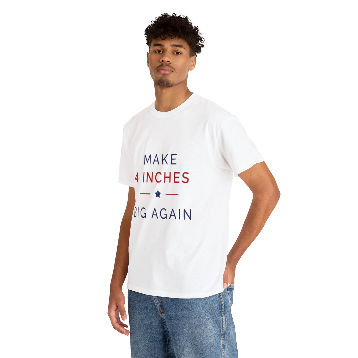 "Make 4 Inches Big Again" Tee