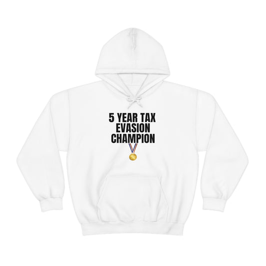 "5 Year Tax Evasion Champion" Hooded Sweatshirt