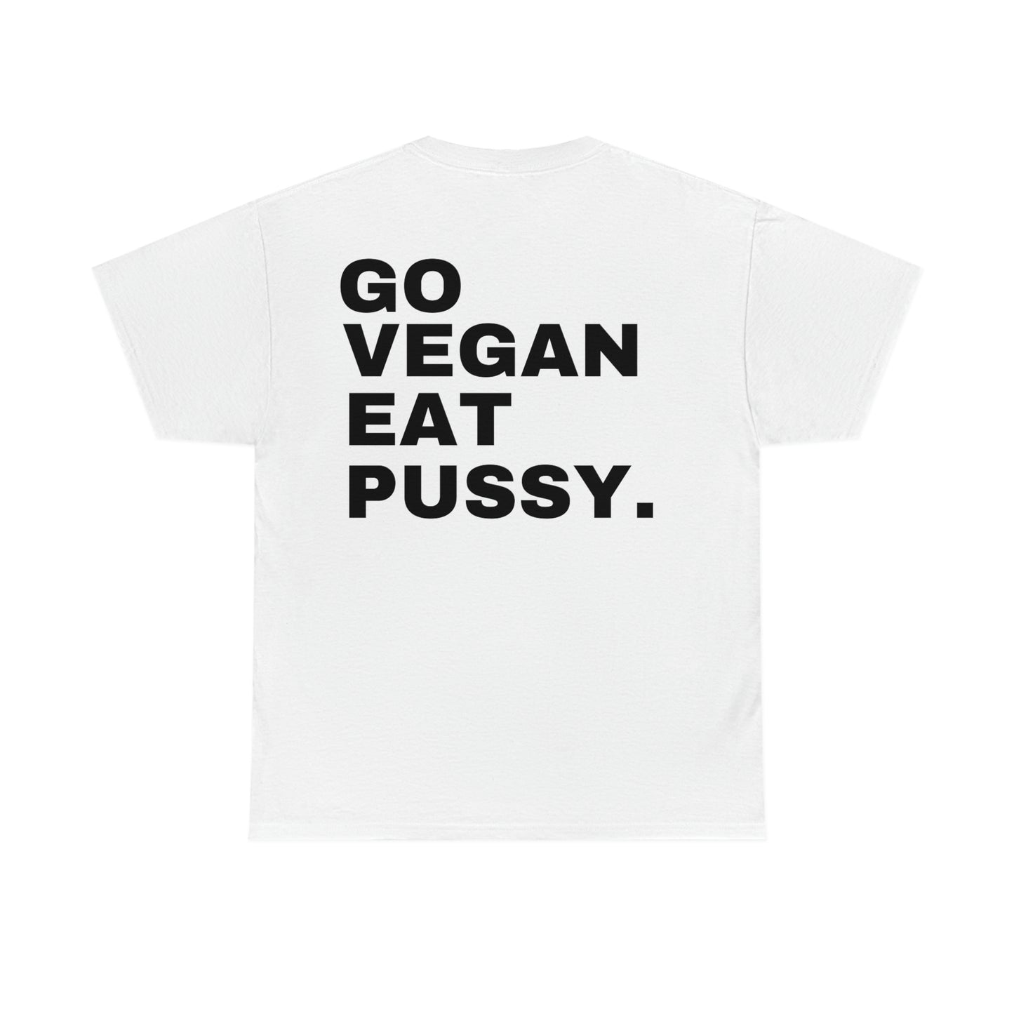 "Go Vegan Eat P*ssy" Tee