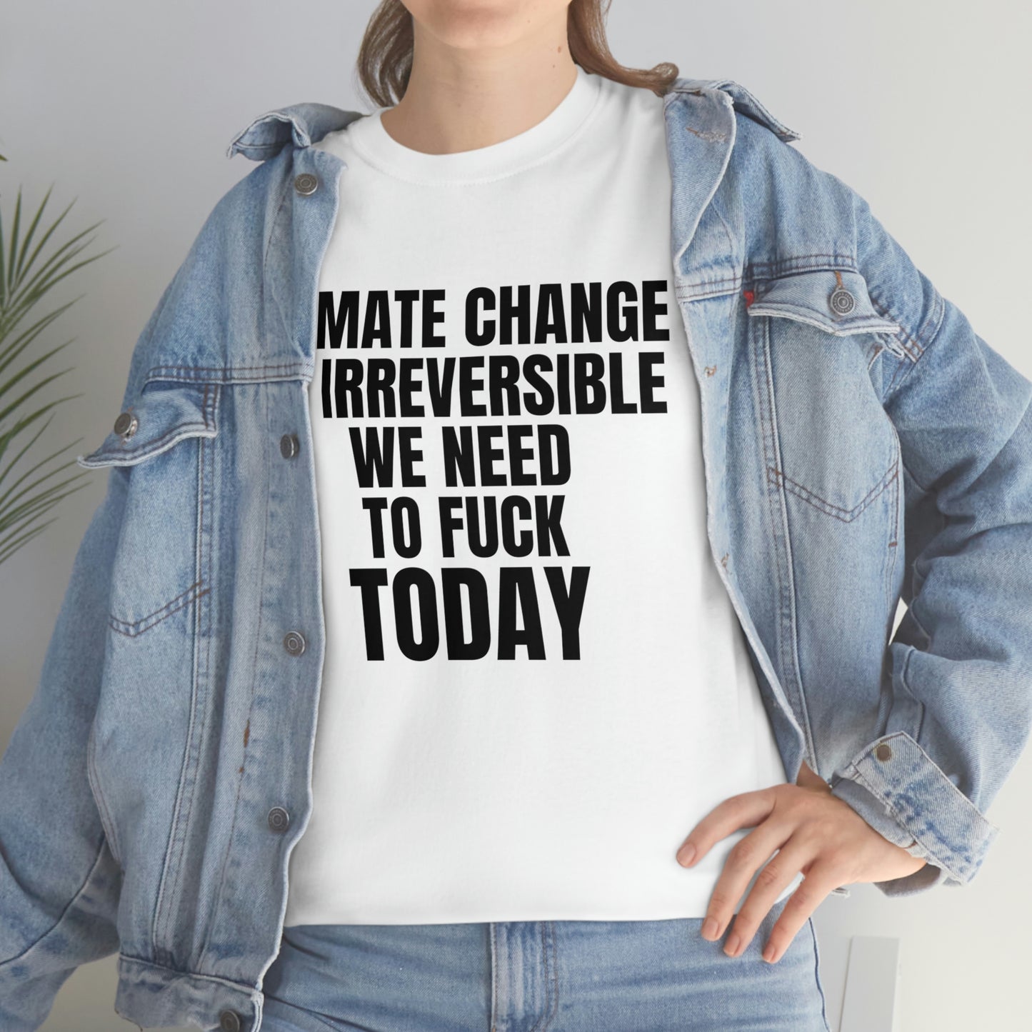 'Climate Change Is Irreversible We Need To F*ck Today" Tee