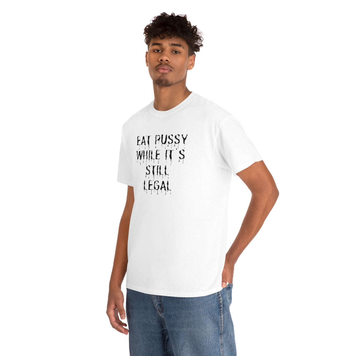 "Eat P*ssy While It's Still Legal" Tee