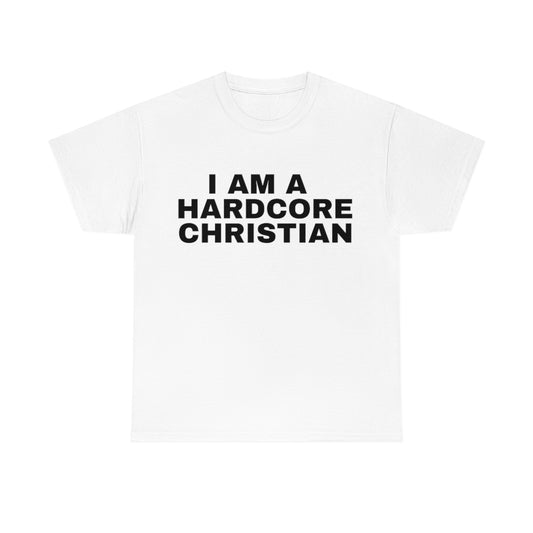 "I Am A Hardcore Christian" Tee