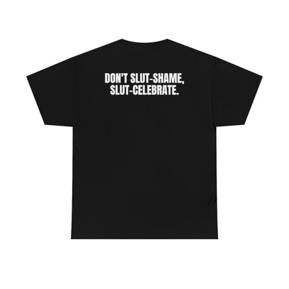 "Don't Sl*t Shame, Sl*t celebrate" Tee