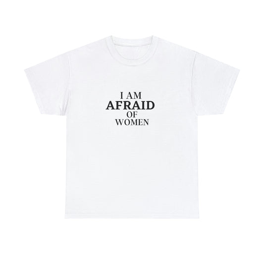 "Afraid Of Women" Tee