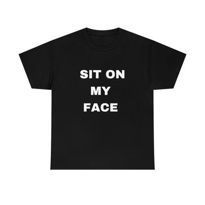 "Sit On My Face" Tee