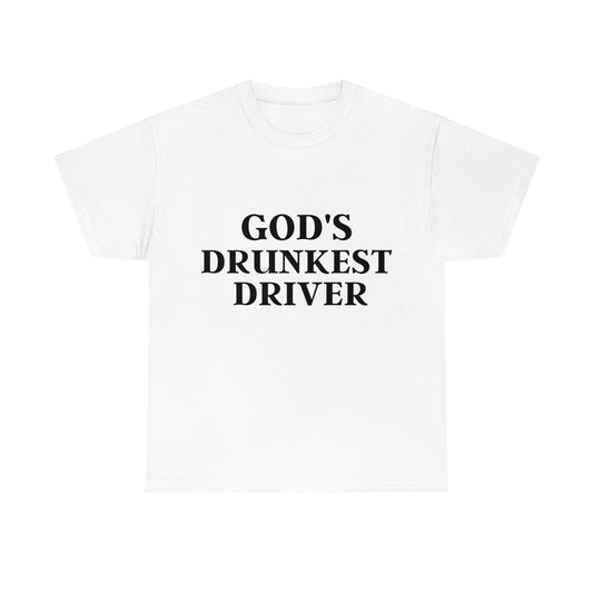 "Gods Drunkest Driver" Tee