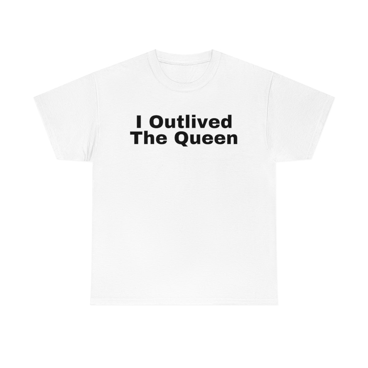 "I Outlived The Queen" Tee