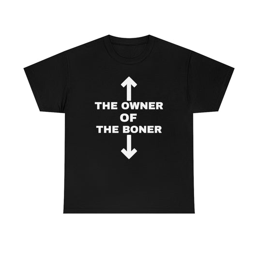 "The Owner Of The Boner" Tee