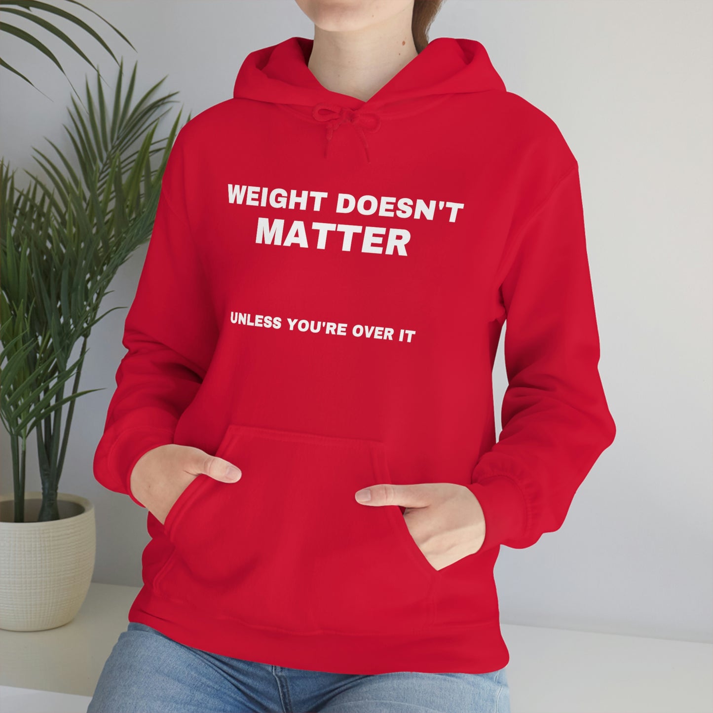 "Weight Doesn't Matter" Hooded Sweatshirt