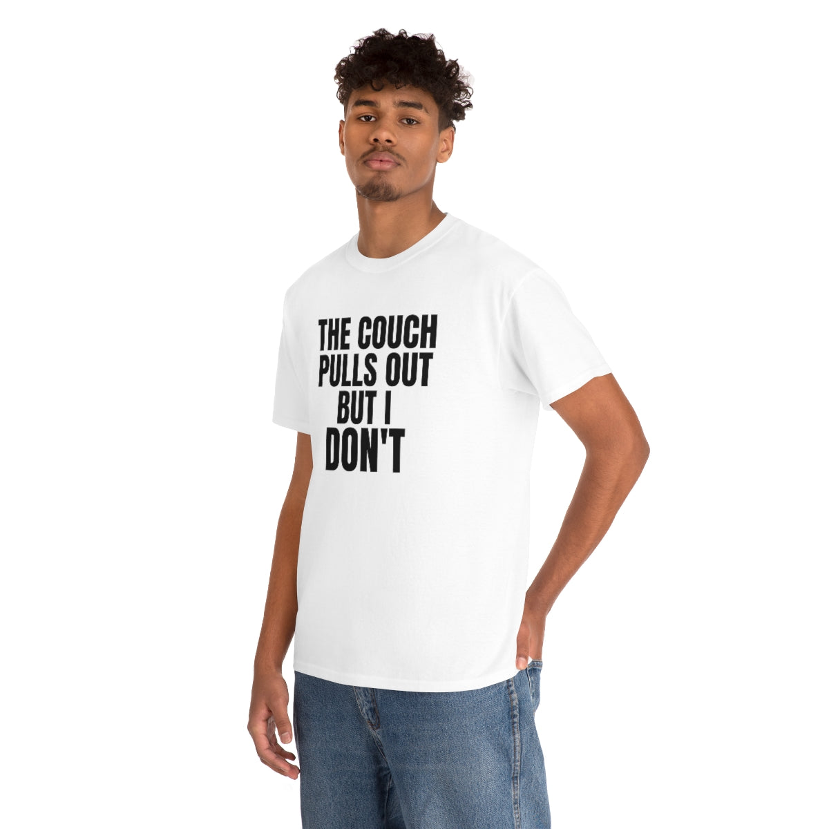 "The Couch Pulls Out But I Don't" Tee