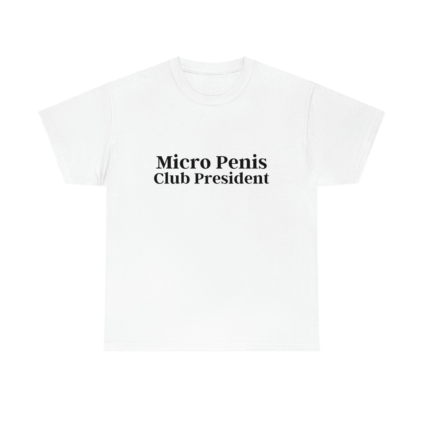 "Micro P*nis Club President" Tee