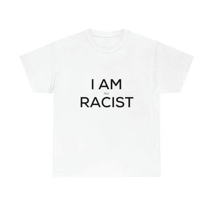 "I Am Not Racist" Tee