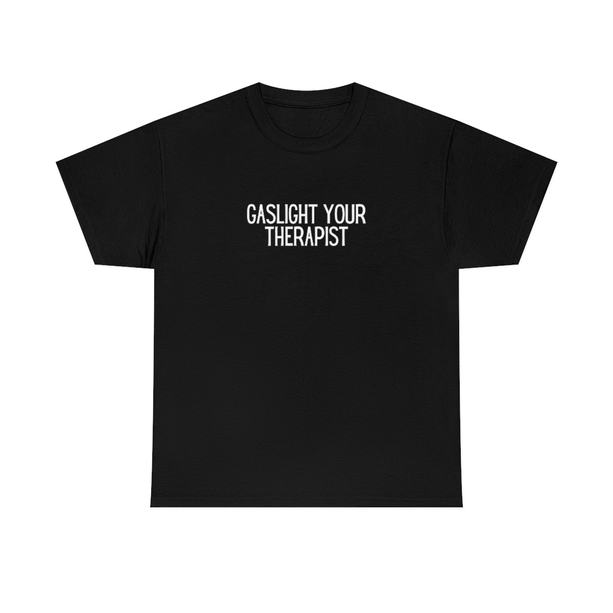 "Gaslight Your Therapist" Tee