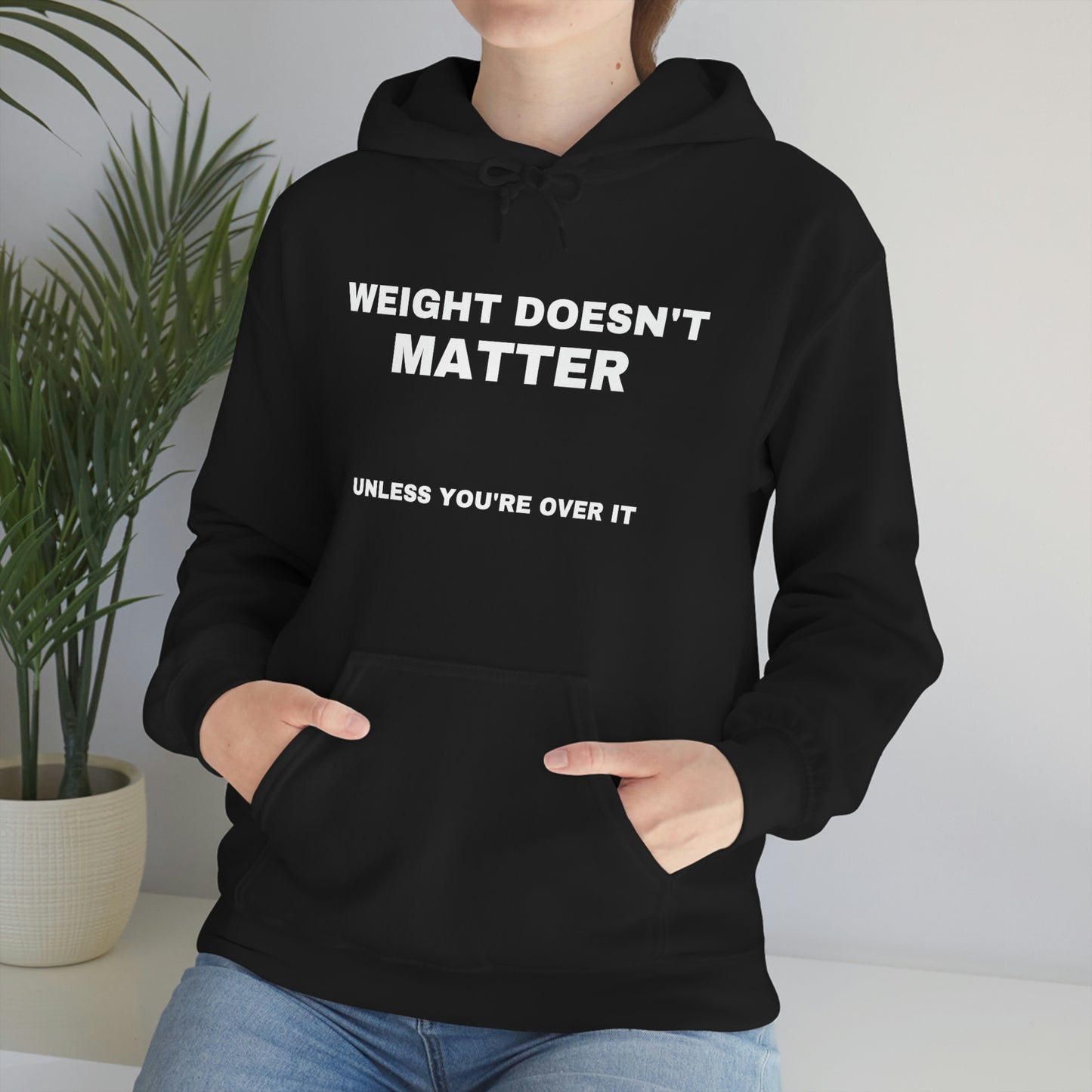 "Weight Doesn't Matter" Hooded Sweatshirt