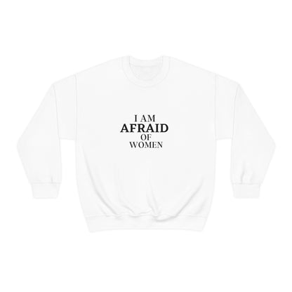 "I Am Afraid Of Women" Long Sleeve Sweatshirt