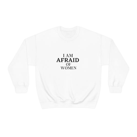 "I Am Afraid Of Women" Long Sleeve Sweatshirt