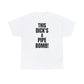 "This D*cks A Pipe Bomb!" Tee