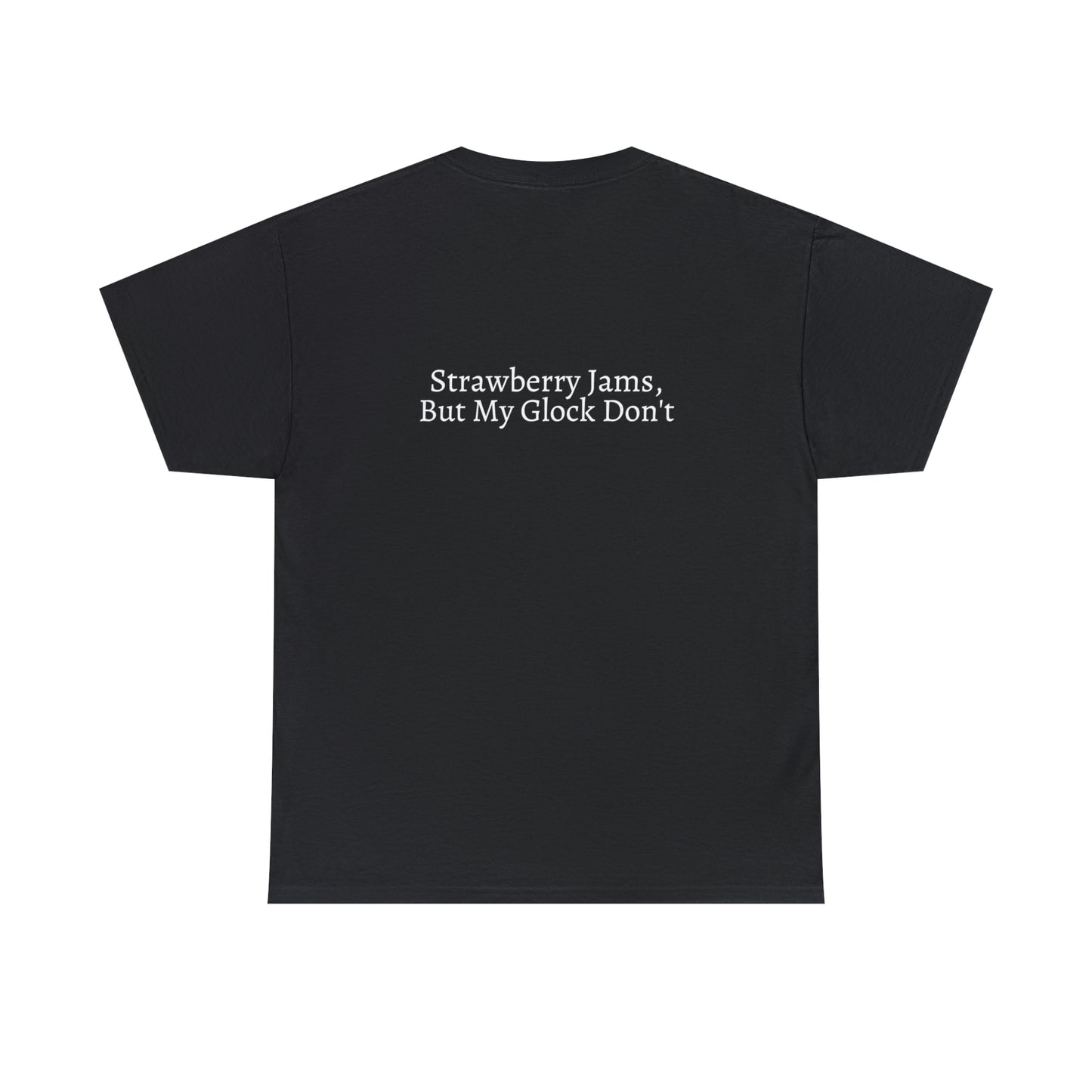 "Strawberry Jams But My Glock Don't" Tee