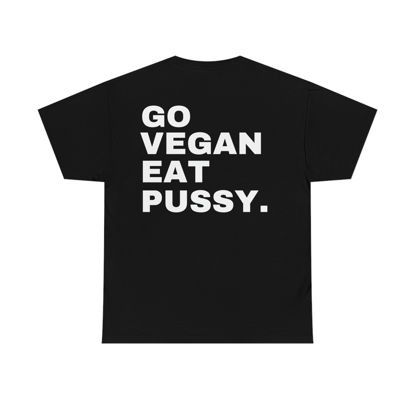 "Go Vegan Eat P*ssy" Tee