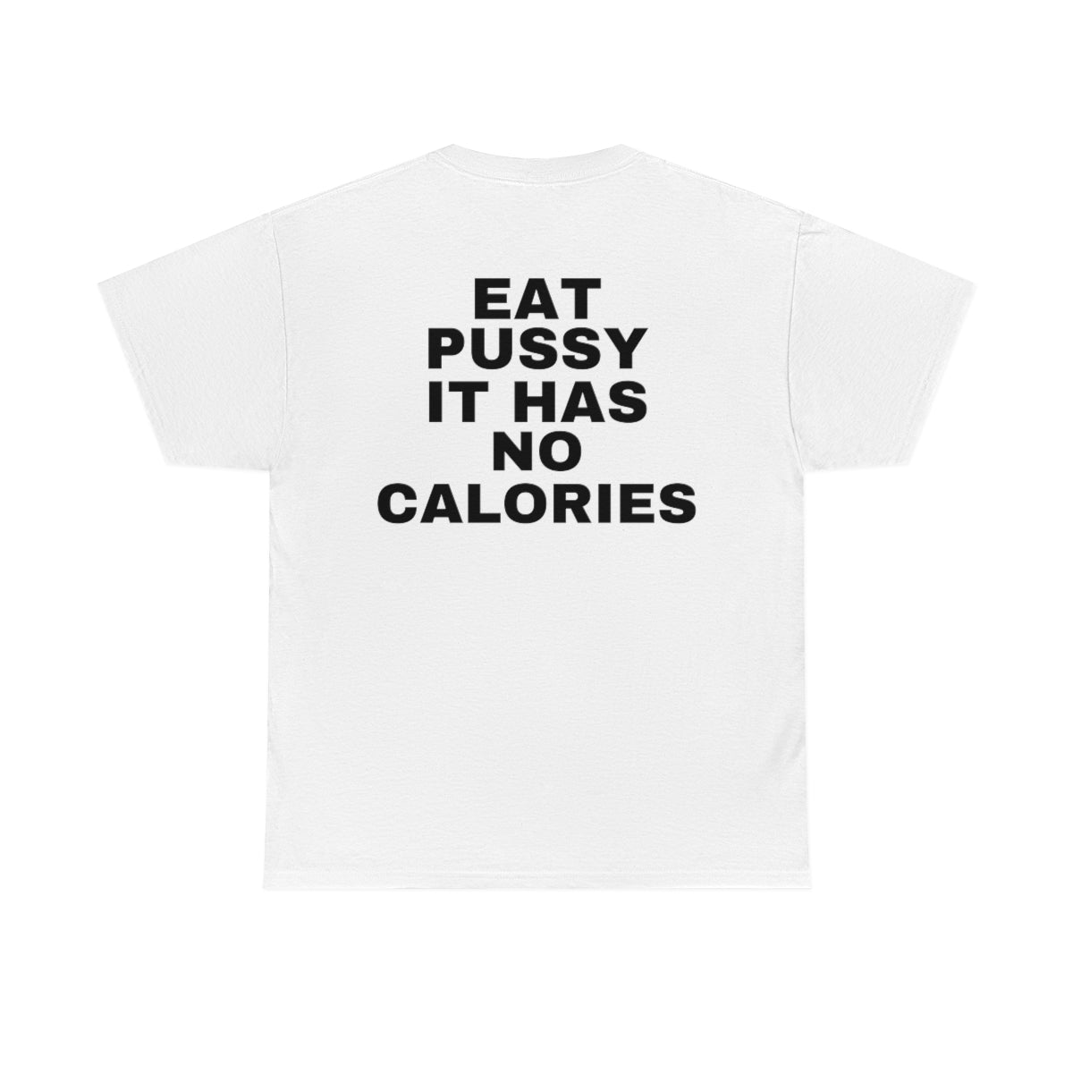 "Eat P*ssy It Has No Calories" Tee